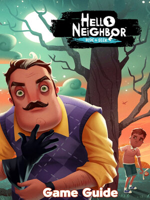 cover image of Hello Neighbor Hide and Seek Guide & Walkthrough